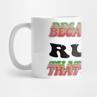 BECAUSE I AM RUTH - THAT'S WHY Mug